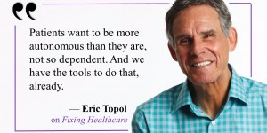Eric Topol quote about patients and autonomy