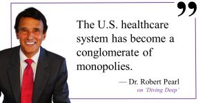in this quote image, dr. robert pearl says "the u.s. healthcare system has become a conglomerate of monopolies."