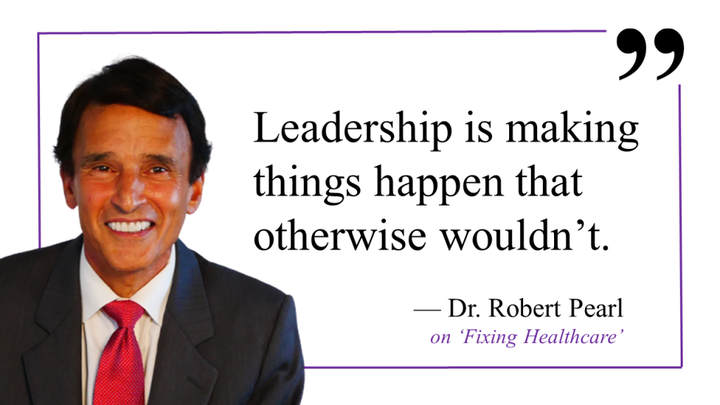 robert pearl headshot with quote reading "leadership is making things happen that otherwise wouldn't."
